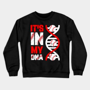 It's In My DNA Baseball Sport Players Lovers Fans Team Crewneck Sweatshirt